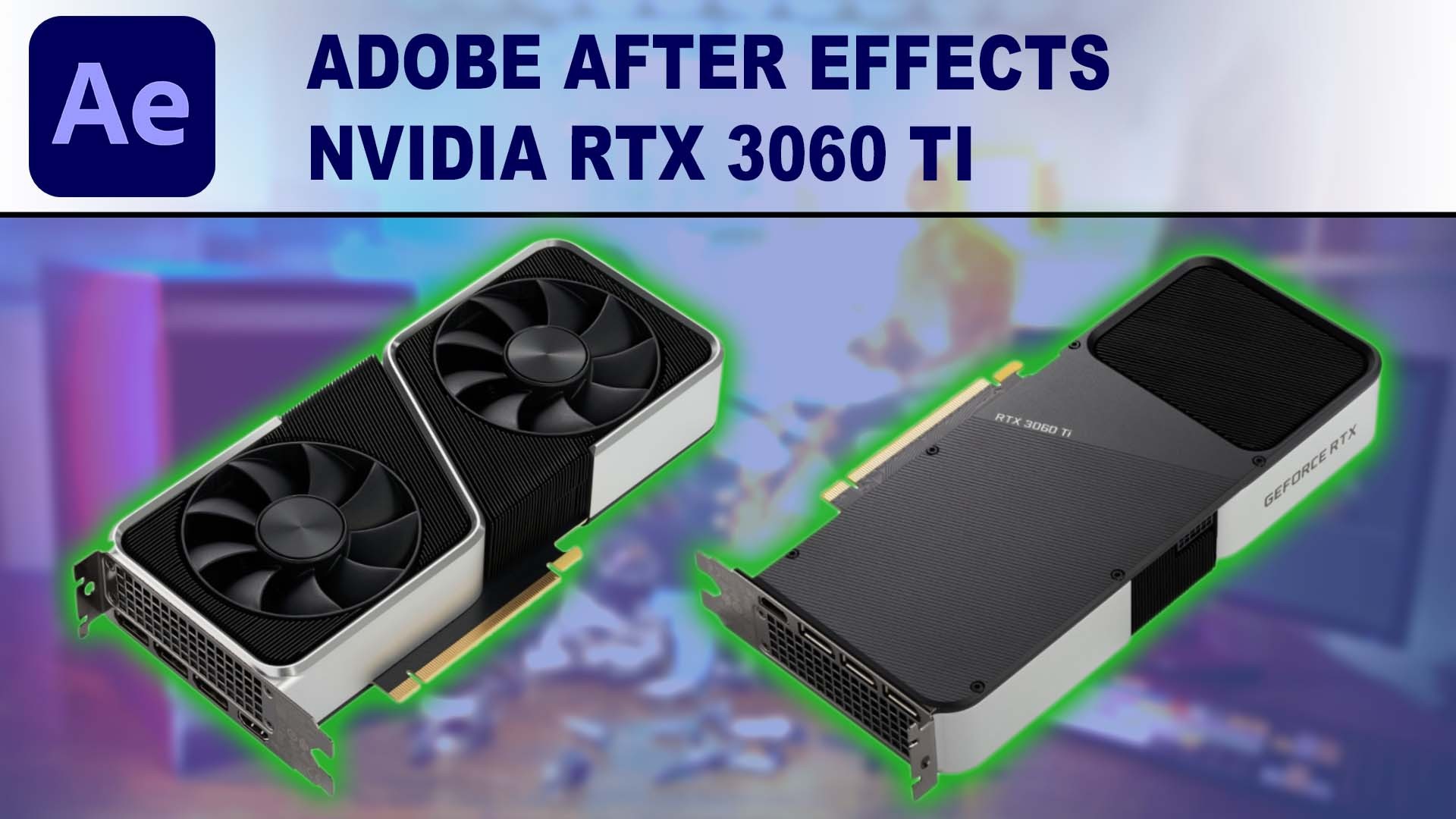 Adobe After Effects - NVIDIA GeForce RTX 3060 Ti Performance