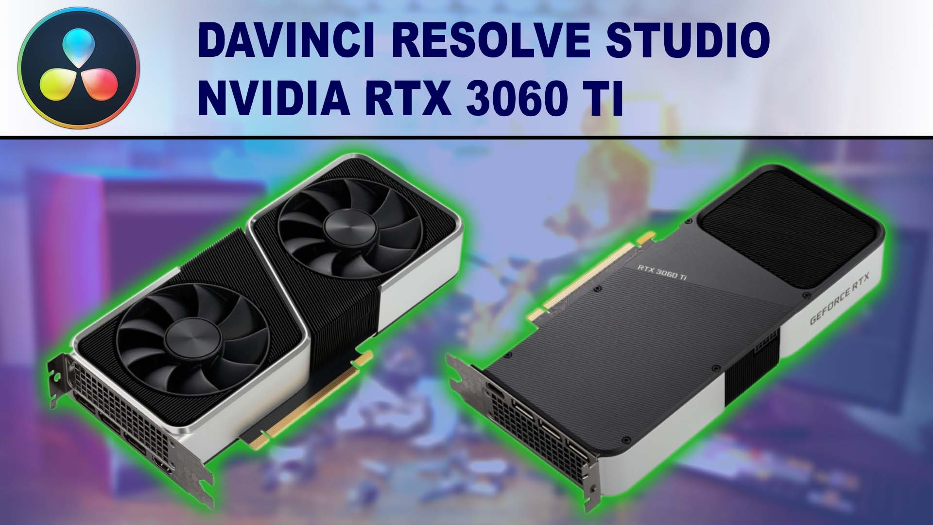 DaVinci Resolve Studio - NVIDIA GeForce RTX 3060 Ti Performance