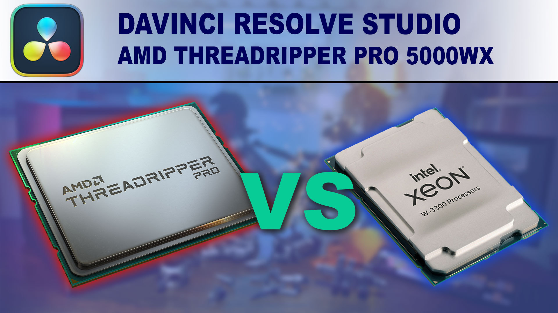 DaVinci Resolve Studio: AMD Threadripper PRO 5000 WX-Series vs Intel Xeon  W-3300