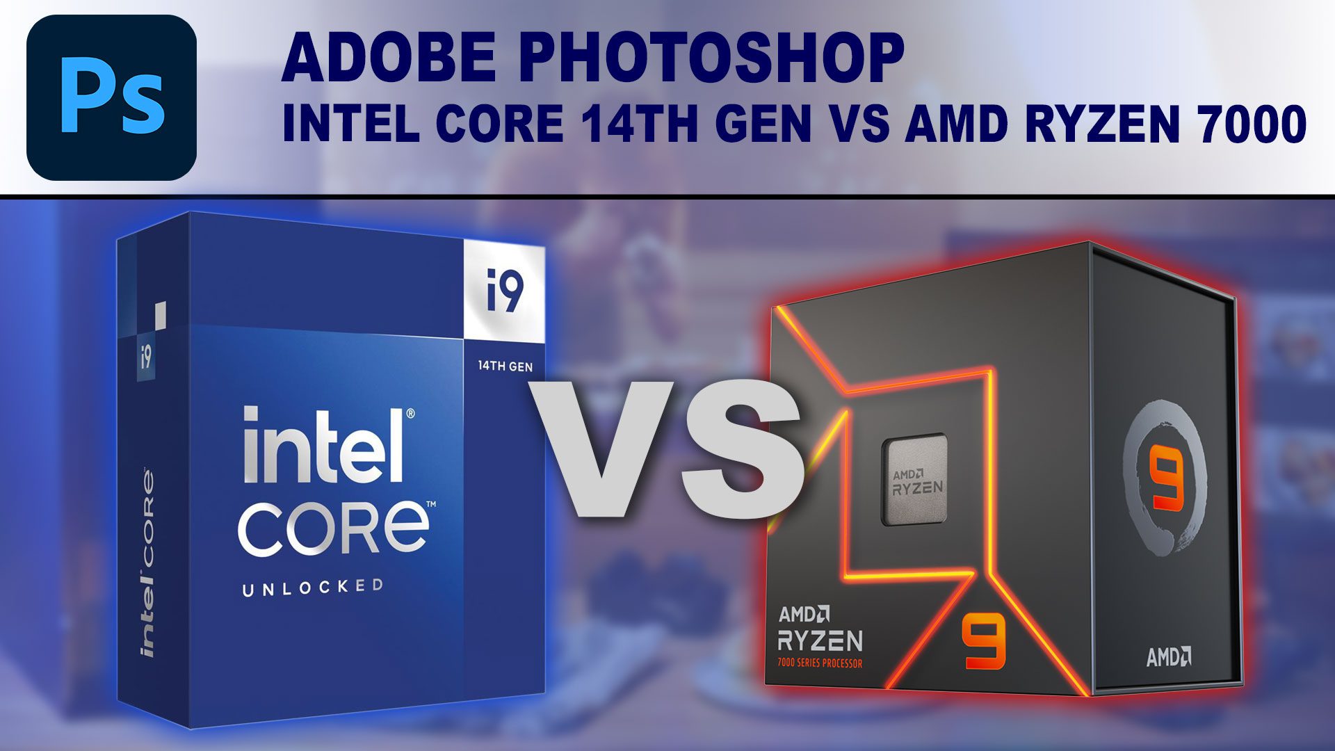 Adobe Photoshop: Intel Core 14th Gen vs AMD Ryzen 7000 | Puget Systems