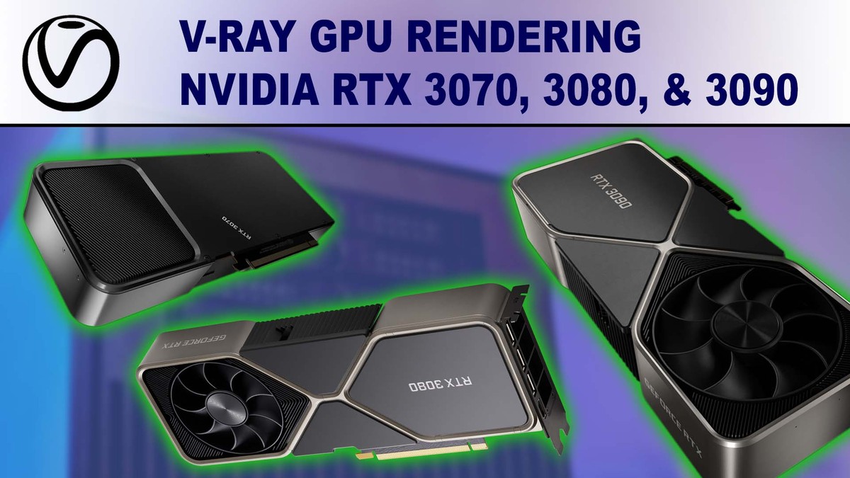 GPU Rendering - NVIDIA GeForce RTX 3080 & 3090 Performance Puget