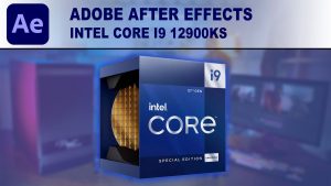 Intel Core i9 12900KS Adobe After Effects Article