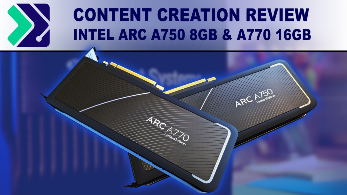 Intel Arc A750 & A770 Content Creation Review Puget Systems