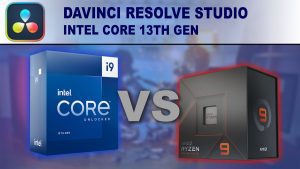 DaVinci Resolve Studio: 13th Gen Intel Core vs AMD Ryzen 7000