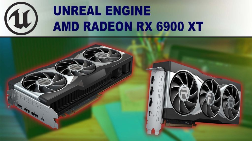 Unreal Engine - AMD Radeon RX 6900 XT Performance | Puget Systems