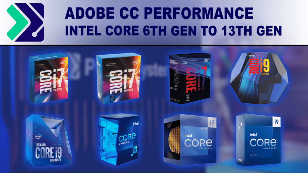 Adobe Creative Cloud Performance: Intel 6th Gen to 13th Gen | Puget Systems