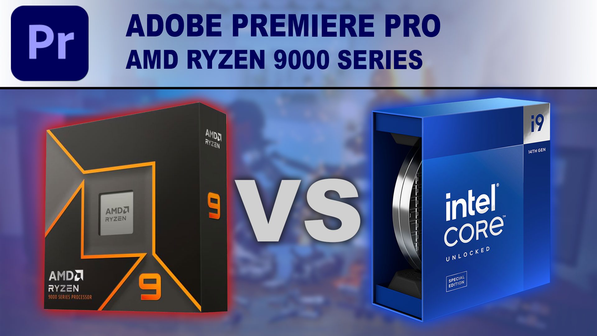 Adobe Premiere Pro AMD Ryzen 9000 Series vs Intel Core 14th Gen Puget Systems